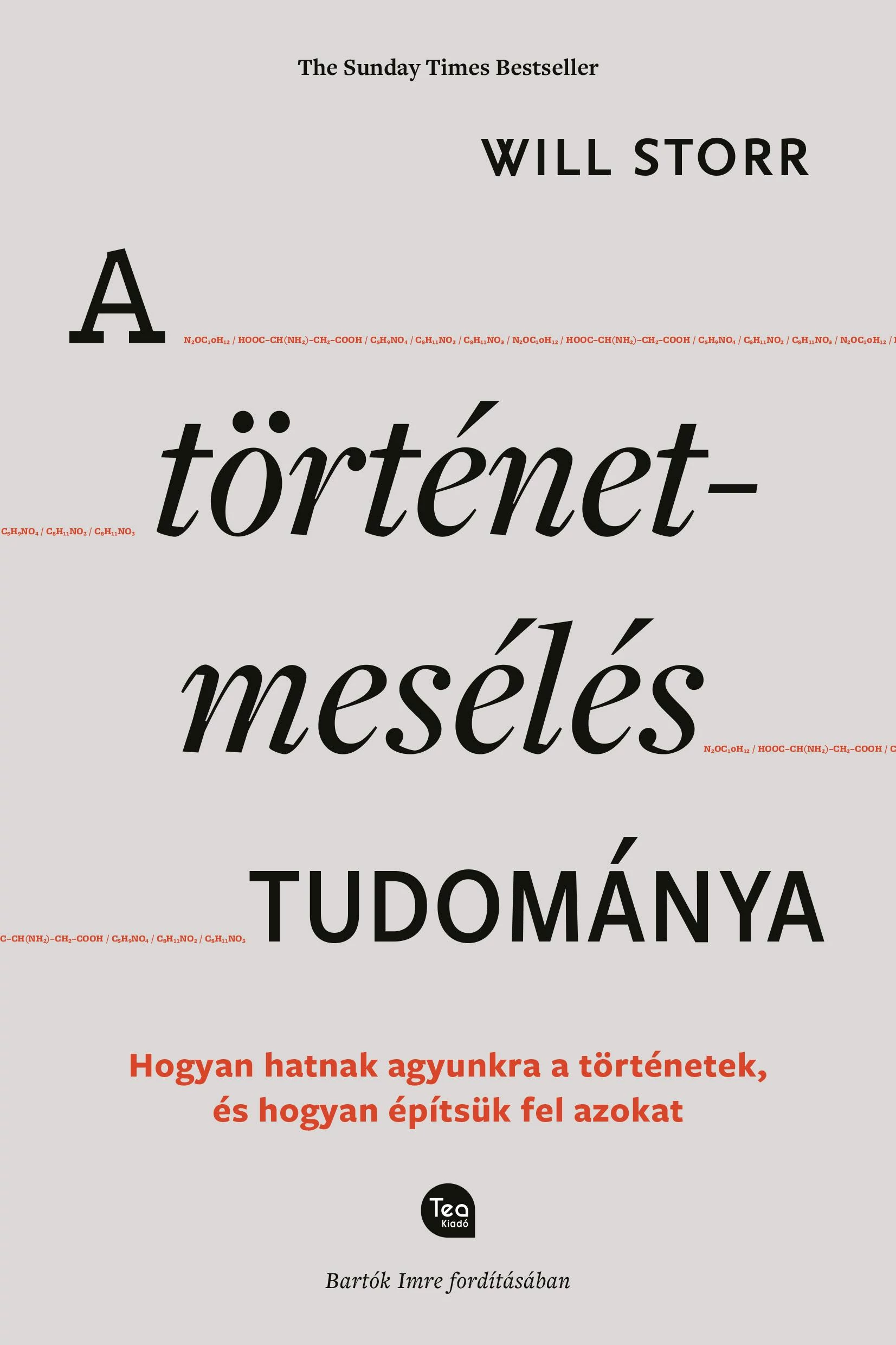 A történetmesélés tudománya - Hogyan hatnak agyunkra a történetek, és hogyan építsük fel azokat Will Storr
