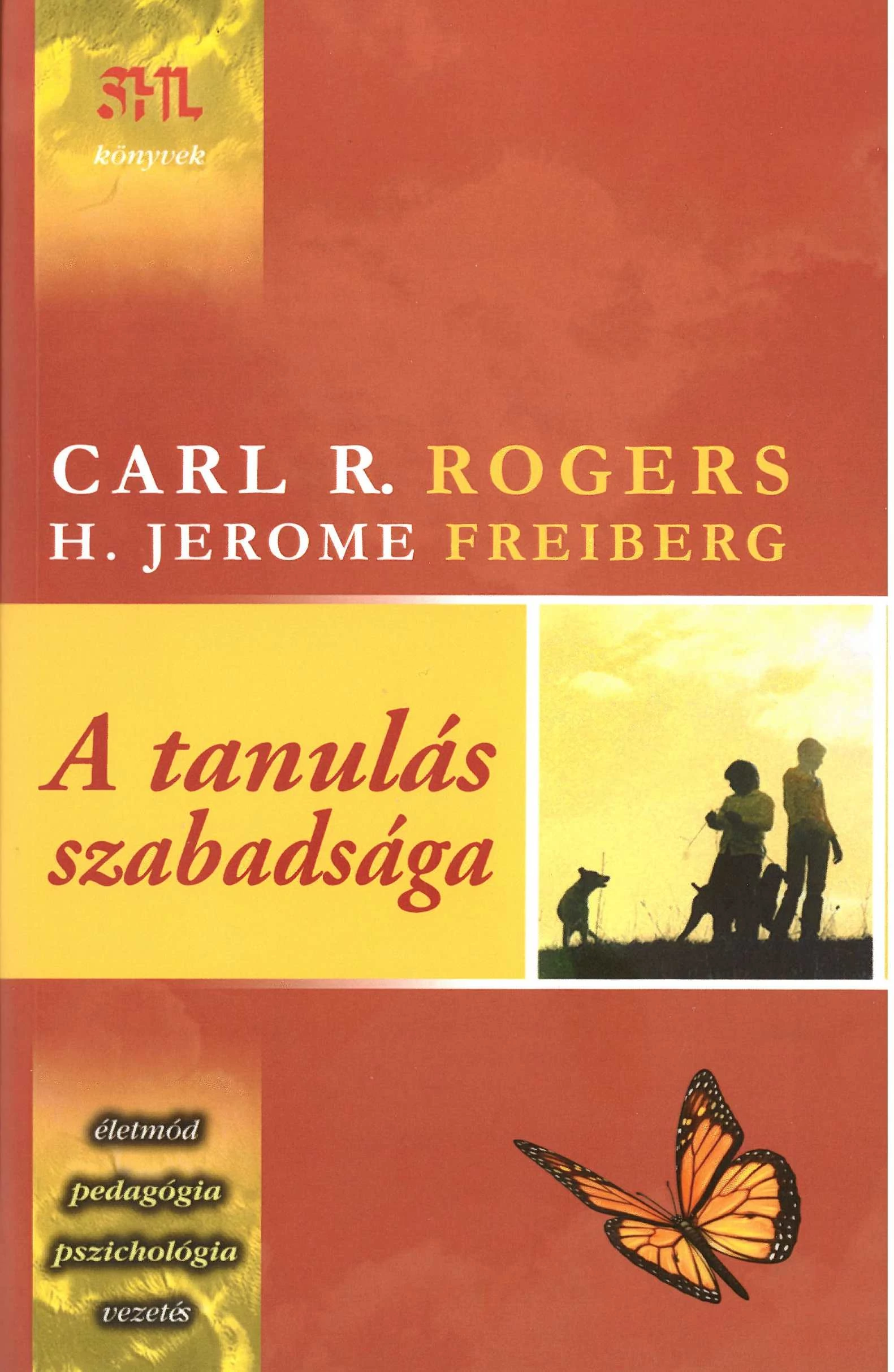 A tanulás szabadsága  Carl R. Rogers - H. Jerome Freiberg