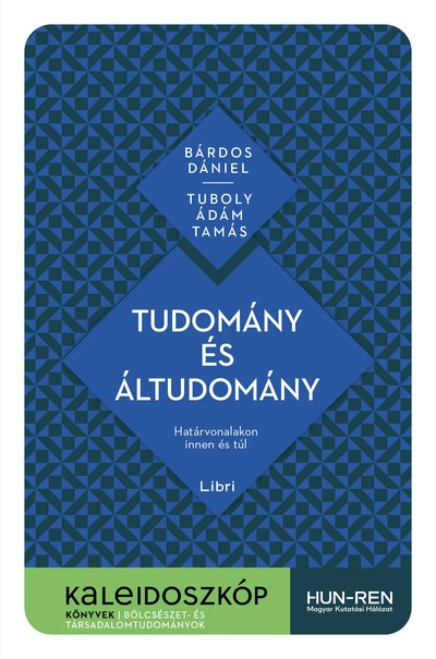 Tudomány és áltudomány - Határvonalakon innen és túl Bárdos Dániel, Tuboly Ádám Tamás