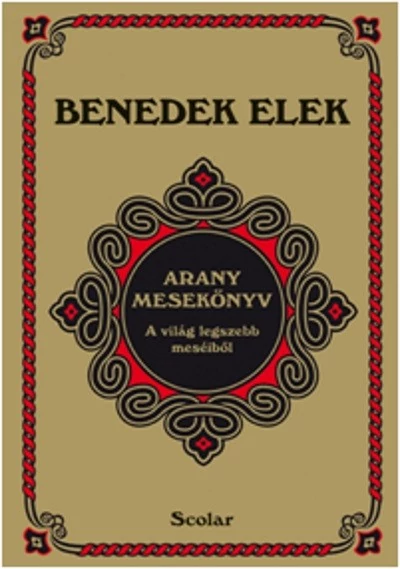 Arany mesekönyv - A világ legszebb meséiből  Benedek Elek
