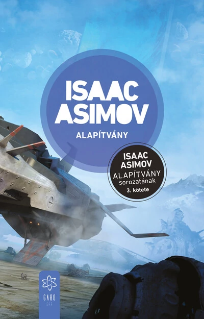 Alapítvány - Alapítvány sorozat 3. (új kiadás) Isaac Asimov