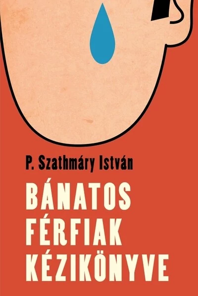 Bánatos férfiak kézikönyve P. Szathmáry István