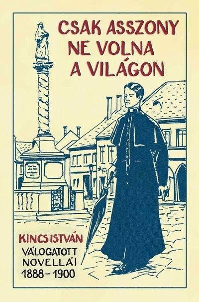 Csak asszony ne volna a világon Kincs István