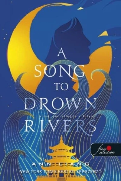 A Song To Drown Rivers - A dal, ami elfojtja a folyót Ann Liang