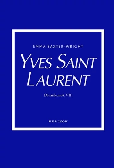 Yves Saint Laurent - Divatikonok VI. Emma Baxter-Wright