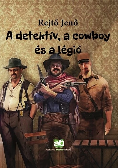 A detektív, a cowboy és a légió Rejtő Jenő