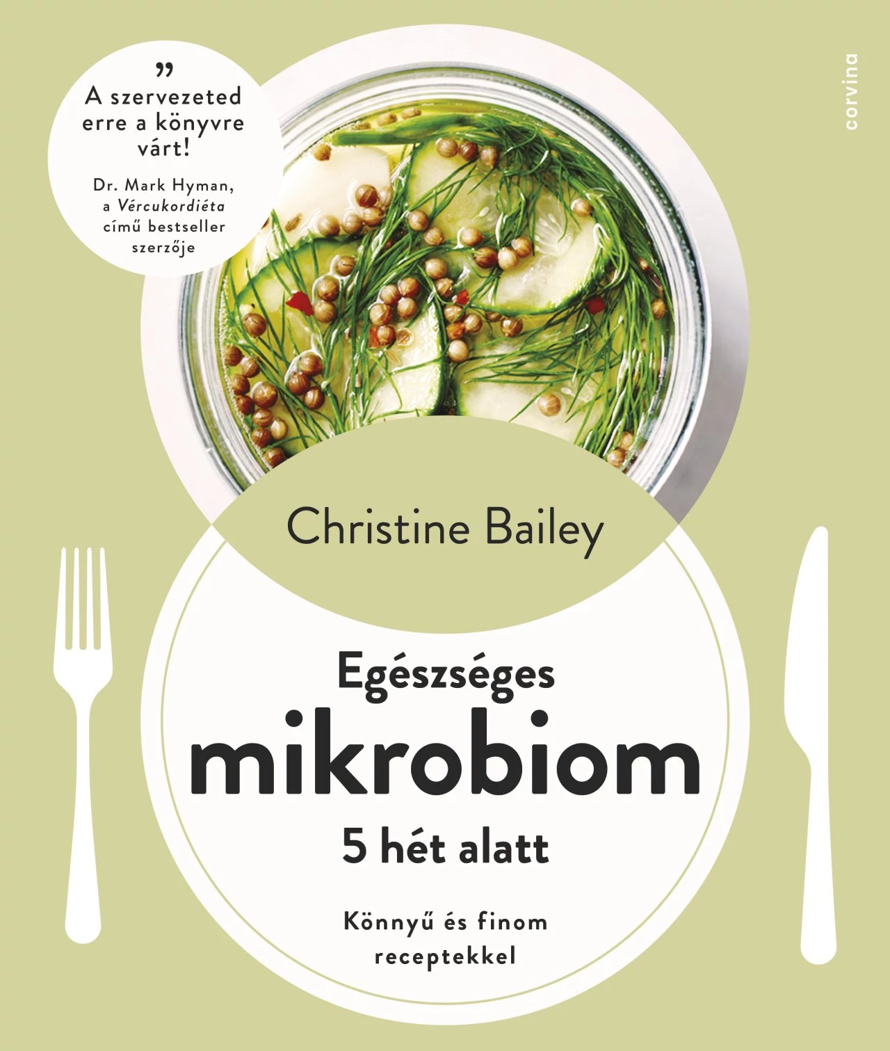 Egészséges mikrobiom 5 hét alatt - Könnyű és finom receptekkel [előrendelhető] Christine Bailey