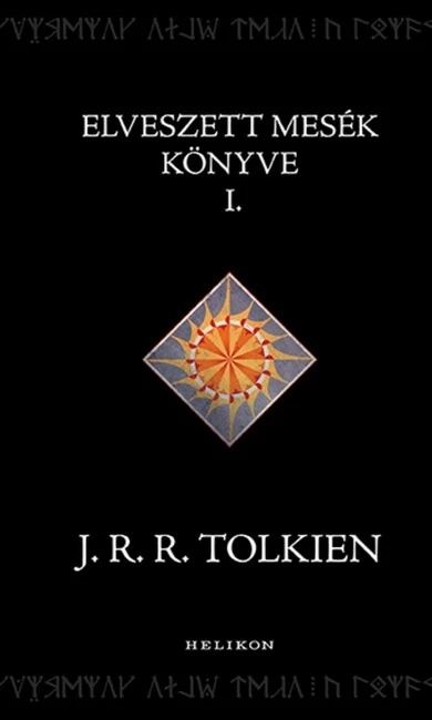 Elveszett mesék könyve I. - Középfölde históriája (új kiadás). J. R. R. Tolkien