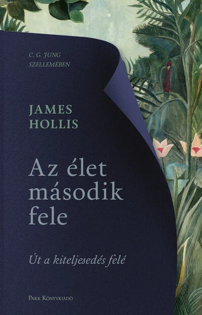 Az élet második fele - Út a kiteljesedés felé (új kiadás) James Hollis