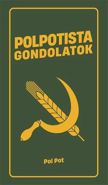 Polpotista gondolatok - Eszmék a peremvidékről Pol Pot