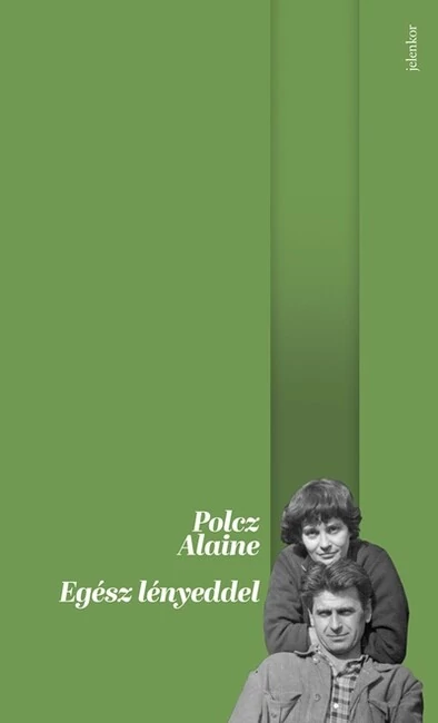 Egész lényeddel (új kiadás) Polcz Alaine