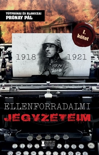 Ellenforradalmi jegyzeteim I. kötet Prónay Pál