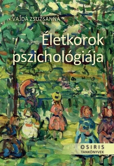 Életkorok pszichológiája - Osiris tankönyvek Vajda Zsuzsanna
