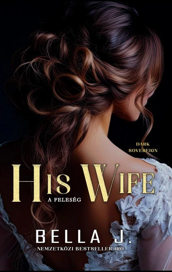 Bella J. - A feleség - His wife - Dark Sovereign II.