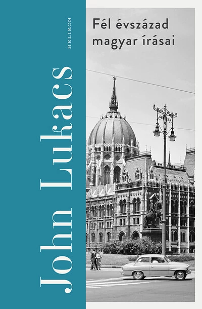Fél évszázad magyar írásai John Lukács