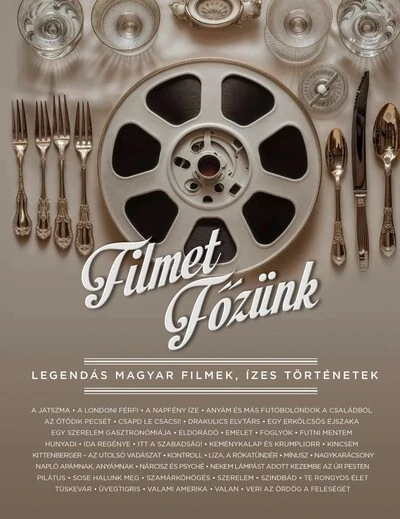 Filmet főzünk - Legendás magyar filmek, ízes történetek Tusjak Marianna (szerk.)