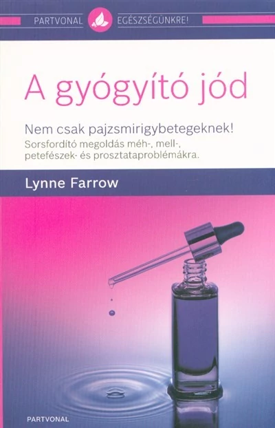 A gyógyító jód /Nem csak pajzsmirigybetegeknek! Lynne Farrow