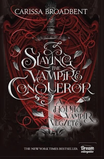 Slaying the Vampire Conqueror - A hódító vámpír végzete Carissa Broadbent