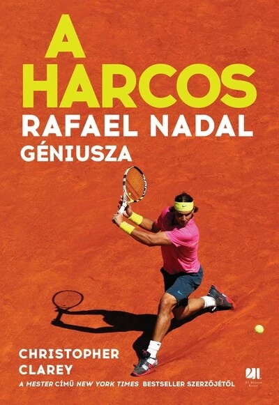 A harcos - Rafael Nadal géniusza Christopher Clarey