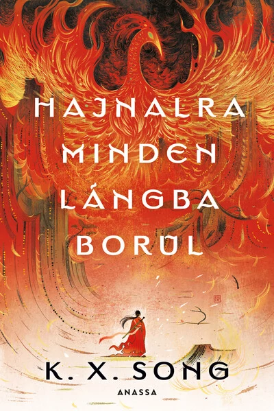 Hajnalra minden lángba borul - Hajnalra minden lángba borul K. X. Song