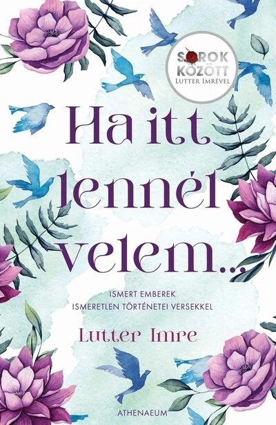 Ha itt lennél velem… - Ismert emberek ismeretlen történetei versekkel - Sorok között Lutter Imrével Lutter Imre