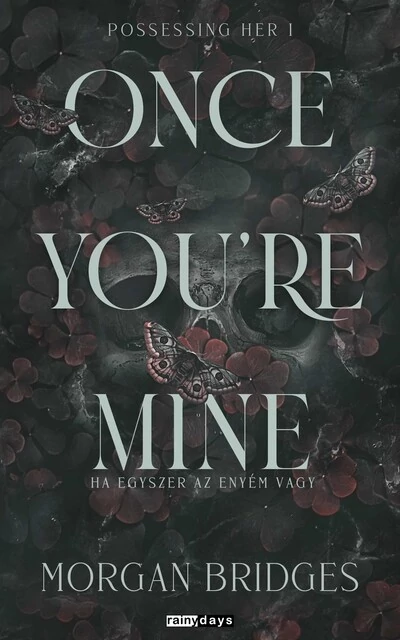 Once You`re Mine - Ha egyszer az enyém vagy - Possessing Her 1. (éldekorált) Morgan Bridges.