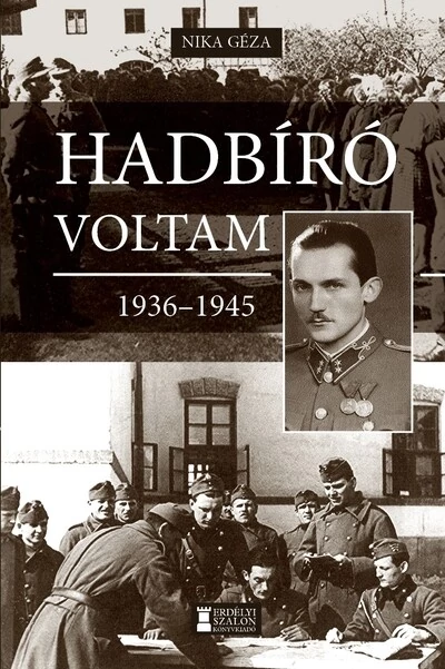 Hadbíró voltam 1936-1945 Nika Géza