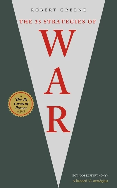 The 33 Strategies Of War - A háború 33 stratégiája Robert Green