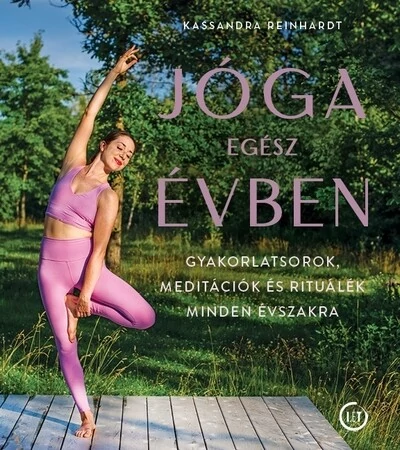 Jóga egész évben - Gyakorlatsorok, meditációk és rituálék minden évszakra Kassandra Reinhardt