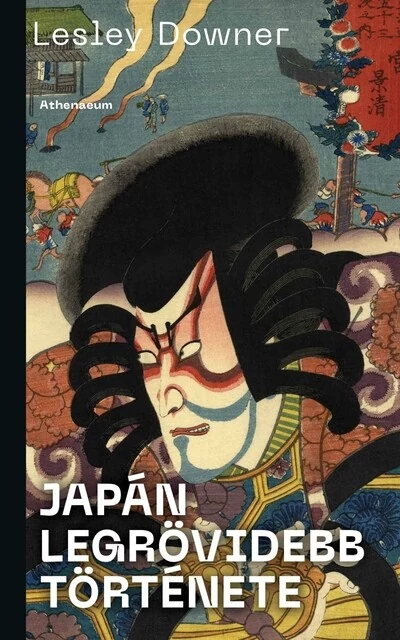 Japán legrövidebb története Lesley Downer