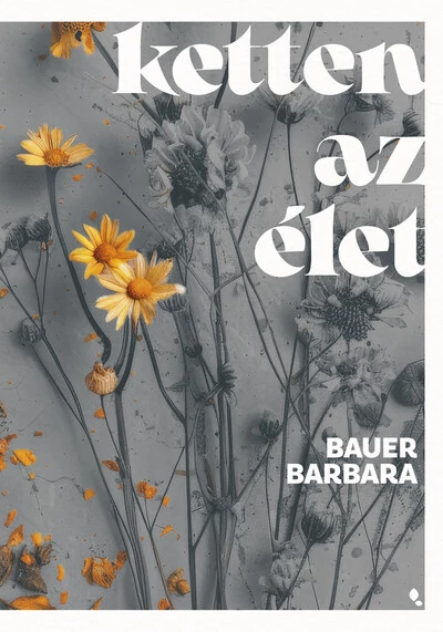 Ketten az élet Bauer Barbara