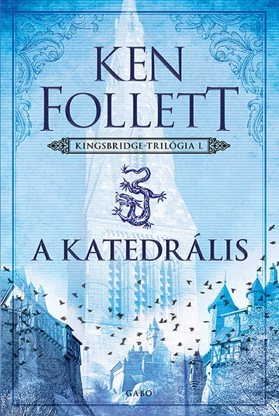 A katedrális - Kingsbridge-sorozat I. Ken Follett