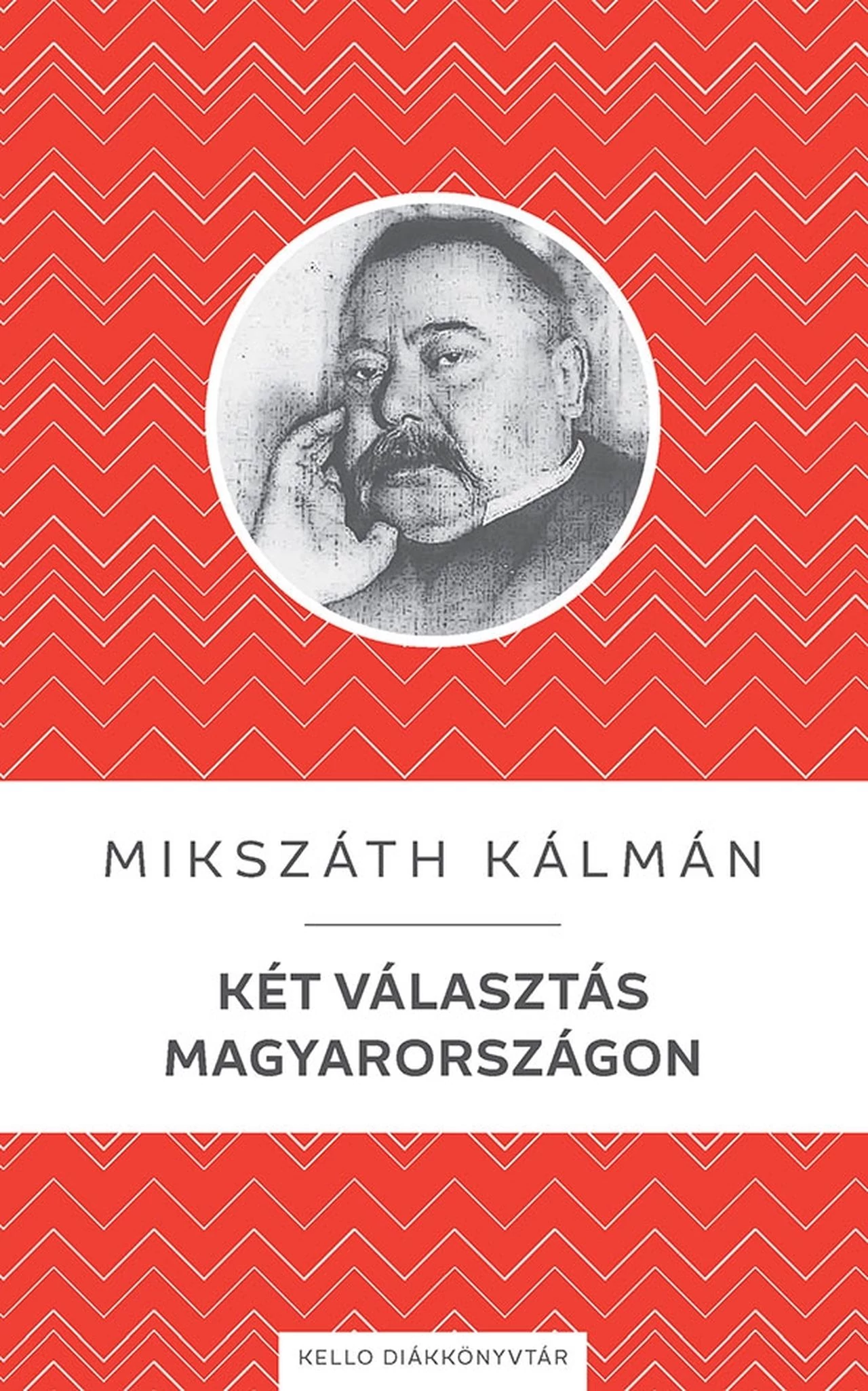 Két választás Magyarországon Mikszáth Kálmán