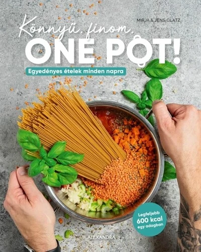 Könnyű, finom, ONE POT! Jens Glatz, Mirja Glatz