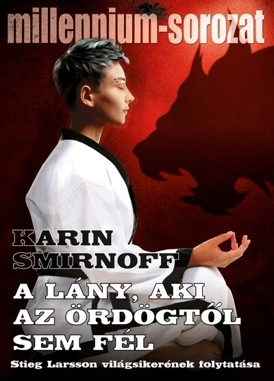 A lány, aki az ördögtől sem fél - Millennium-sorozat 8. Karin Smirnoff
