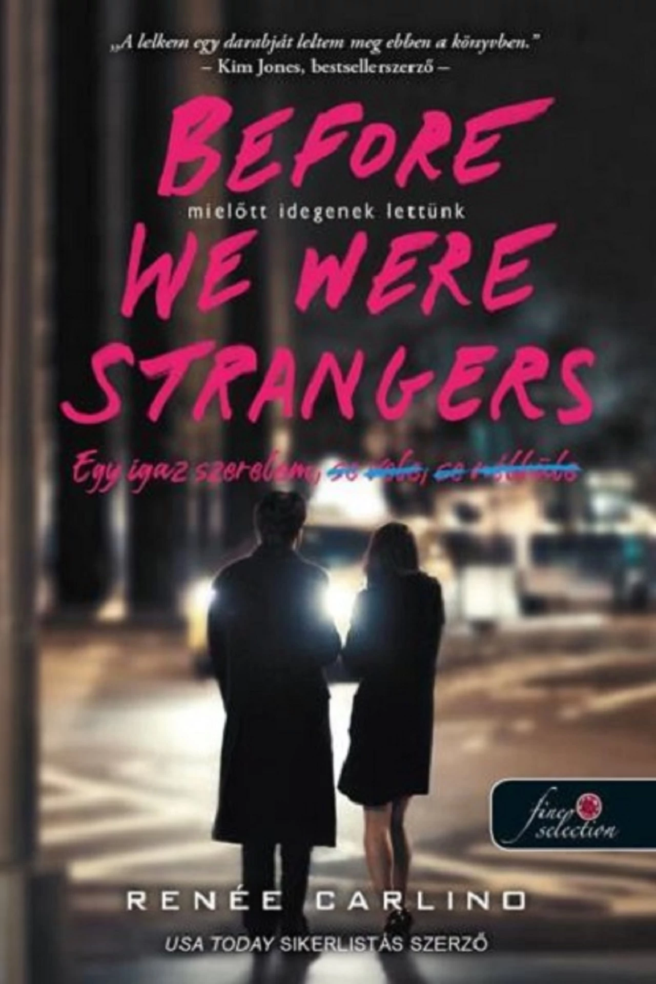 Before We Were Strangers - Mielőtt idegenek lettünk Renée Carlino