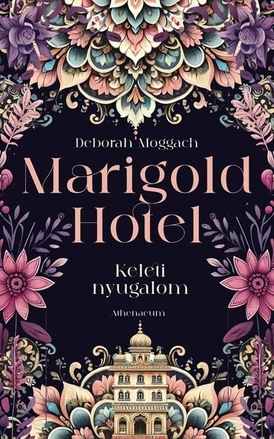 Marigold Hotel - Keleti nyugalom Deborah Moggach