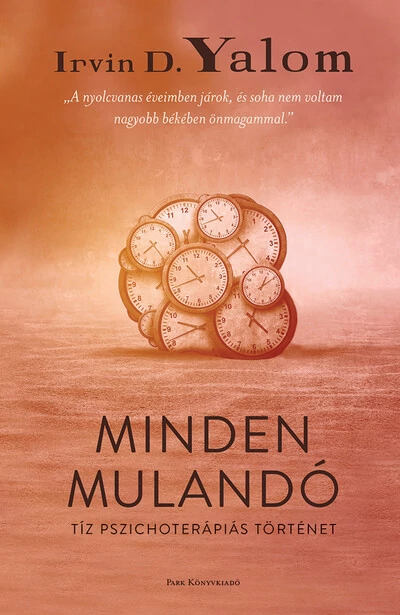 Minden mulandó - Tíz pszichoterápiás történet (2. kiadás) Irvin D. Yalom