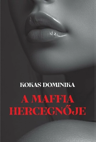 A maffia hercegnője Kokas Dominika