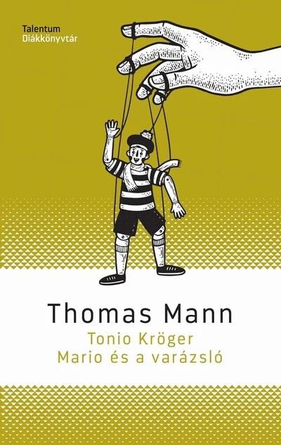 Tonio Kröger, Mario és a varázsló - Talentum Diákkönyvtár Thomas Mann