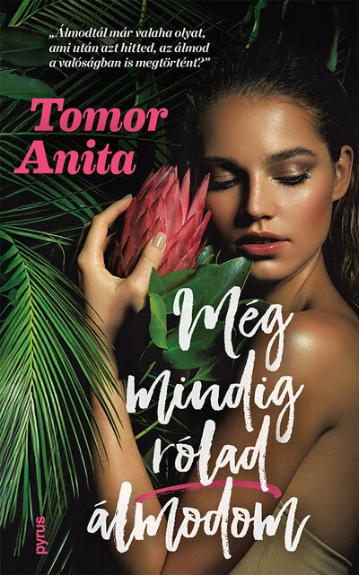 Még mindig rólad álmodom (új, élfestett kiadás) Tomor Anita