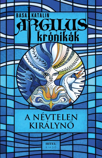 A névtelen királynő - Argilus krónikák Basa Katalin