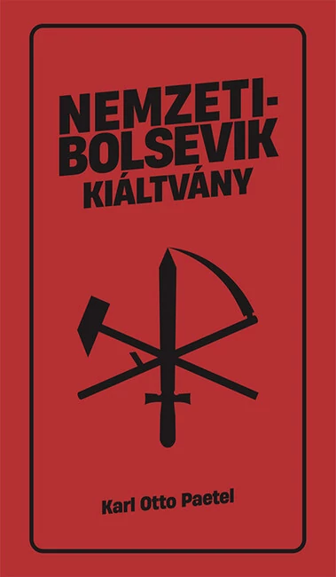 Nemzetibolsevik kiáltvány - Eszmék a peremvidékrol Karl Otto Paetel