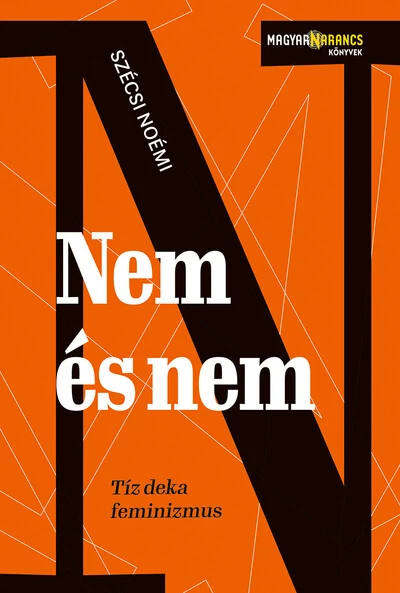 Nem és nem - Tíz deka feminizmus - Magyar Narancs Könyvek Szécsi Noémi