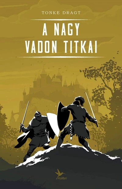 A Nagy Vadon titkai (új kiadás) Tonke Dragt