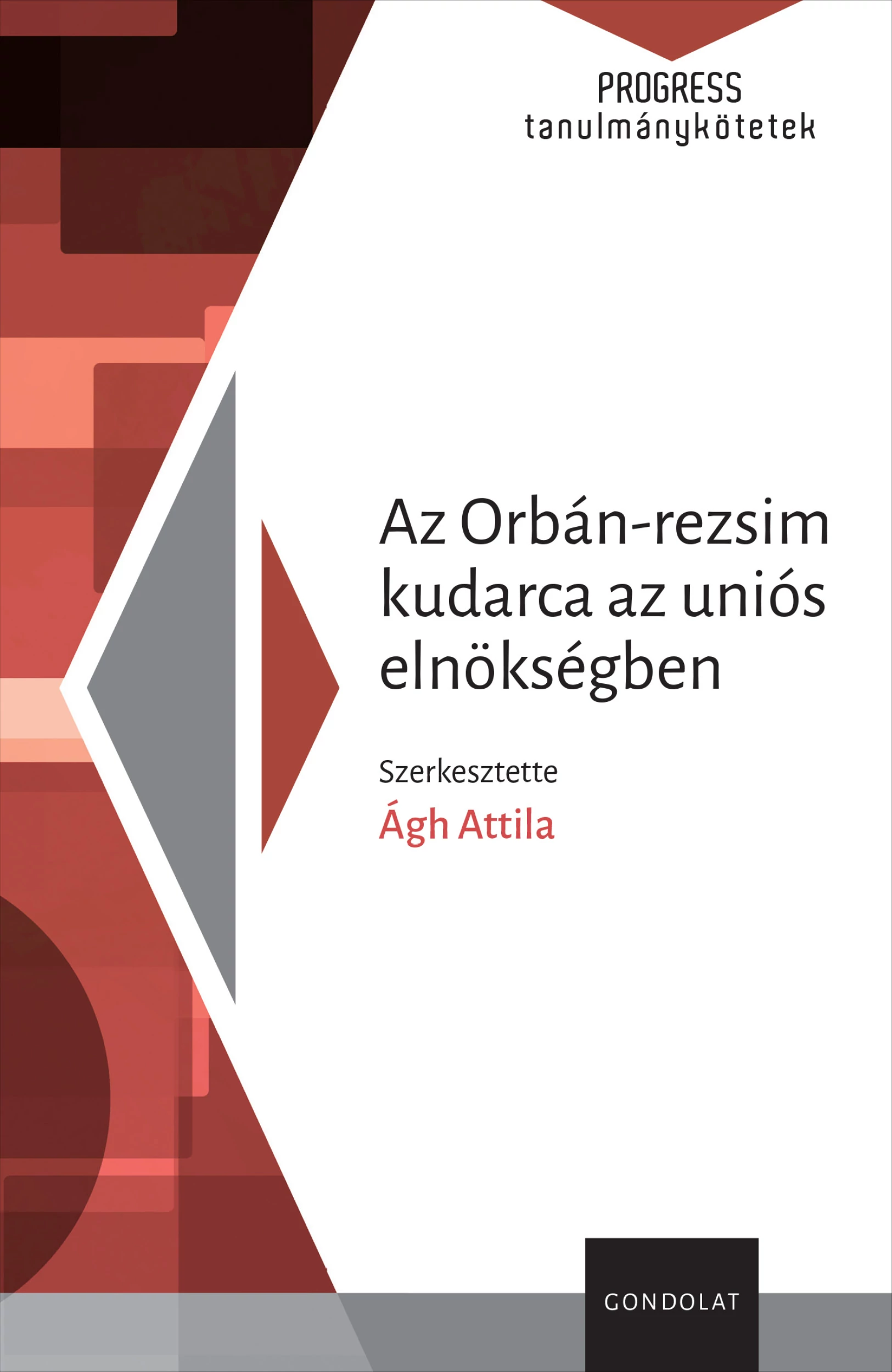 Az Orbán-rezsim kudarca az uniós elnökségben - Ágh Attila