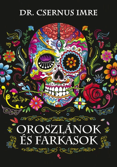 Oroszlánok és farkasok Dr. Csernus Imre