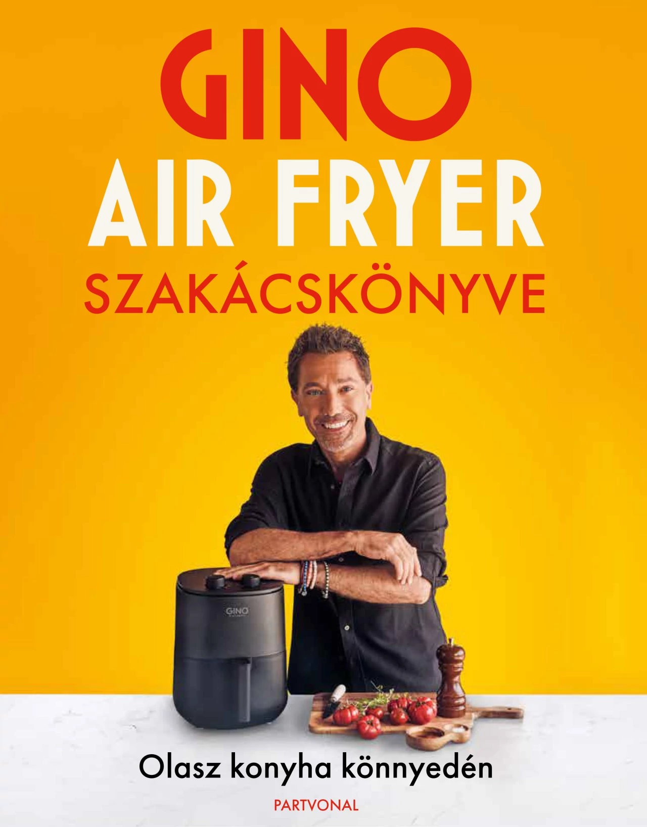 Gino air fryer szakácskönyve - Olasz konyha könnyedén 