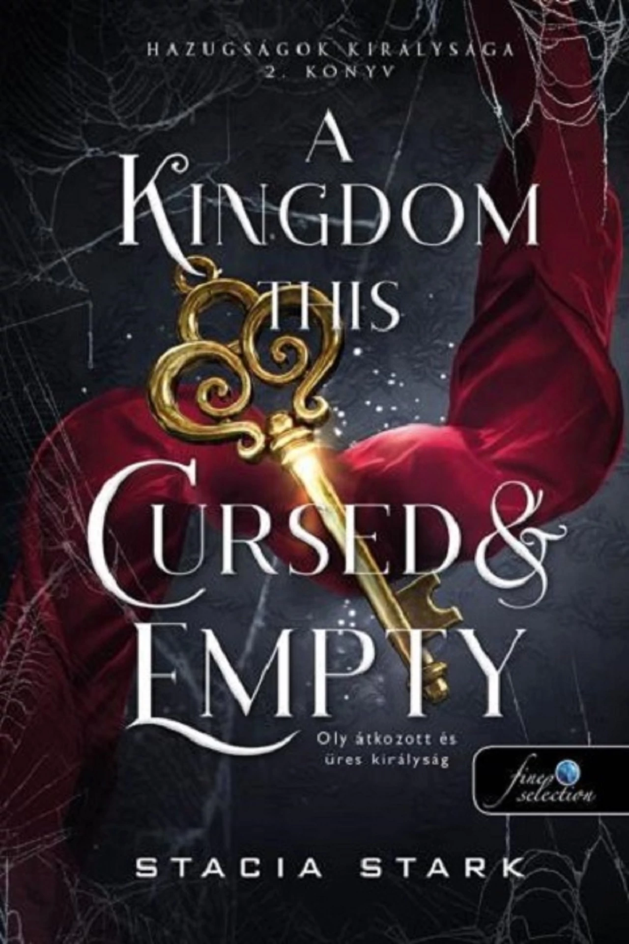 A Kingdom This Cursed and Empty - Oly átkozott és üres királyság 2. Stacia Stark