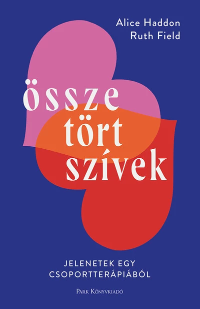 Összetört szívek - Jelenetek egy csoportterápiából Alice Haddon, Ruth Field